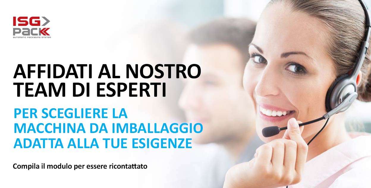 Affidati al nostro team di esperti per scegliere la tua nuova macchina da imballaggio